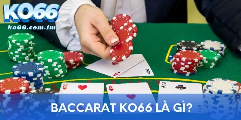 Baccarat KO66 là gì?