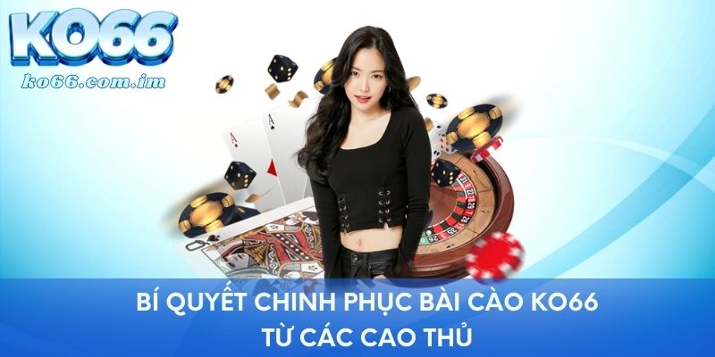 Bí quyết chinh phục bài cào KO66 từ các cao thủ