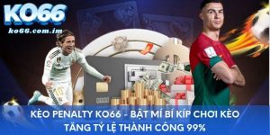 Kèo Penalty KO66 - Bật Mí Bí Kíp Chơi Kèo Tăng Tỷ Lệ Thành Công 99%