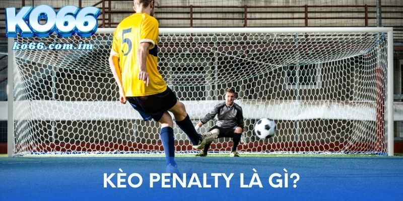 Kèo Penalty là gì?