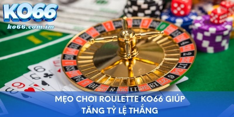 Mẹo chơi Roulette KO66 giúp tăng tỷ lệ thắng